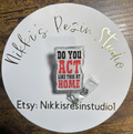 Do you Act like this at Home Badge Reel